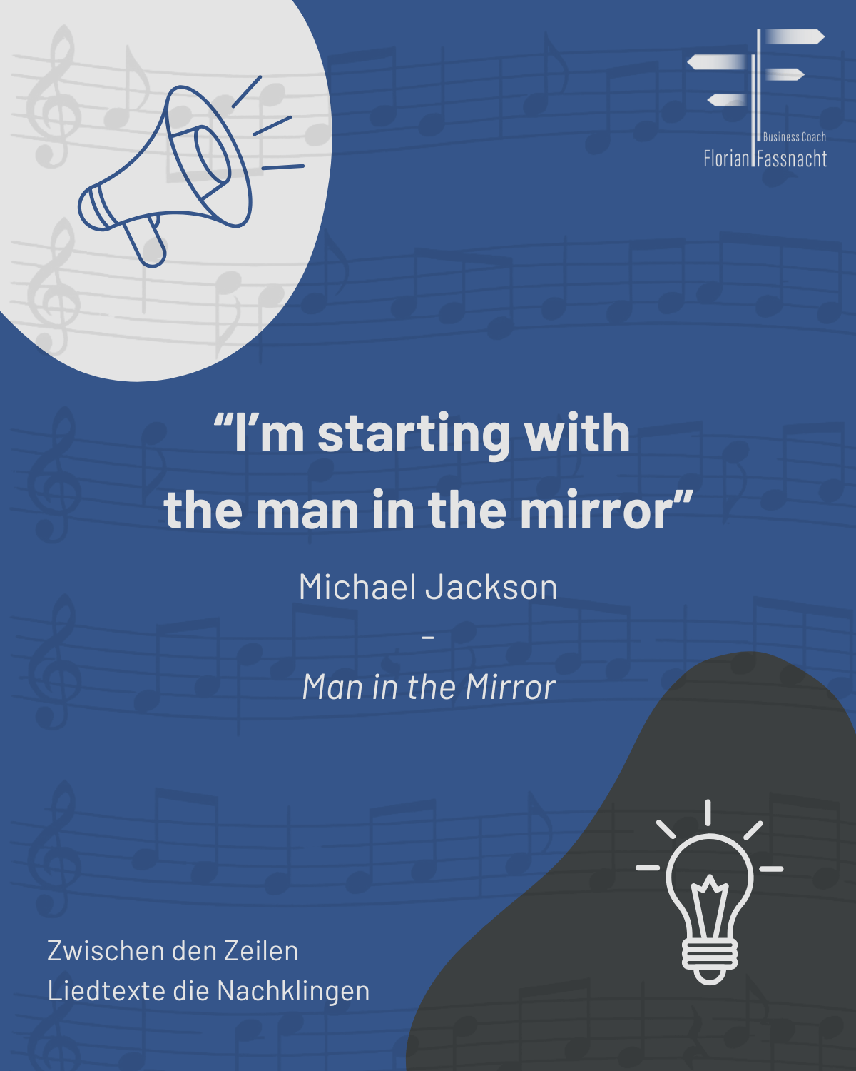 Zitatgrafik mit dem Liedtext „I’m starting with the man in the mirror“ von Michael Jackson. Serie „Zwischen den Zeilen - Liedtexte, die nachklingen“ von Business Coach Florian Fassnacht.
